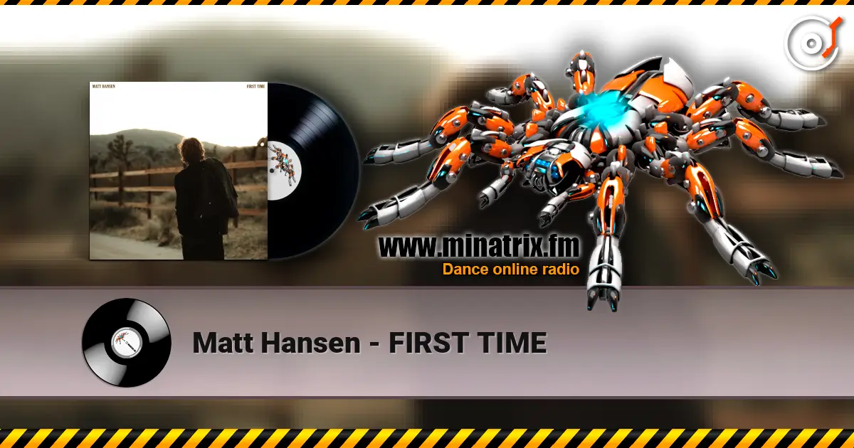 Matt Hansen - FIRST TIME écouter en ligne en haute qualité | Minatrix.FM
