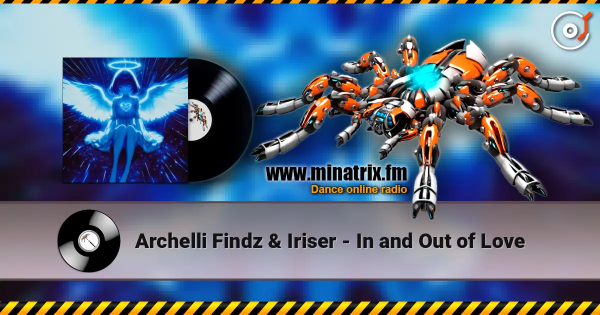 Archelli Findz & Iriser - In and Out of Love écouter en ligne en haute qualité | Minatrix.FM