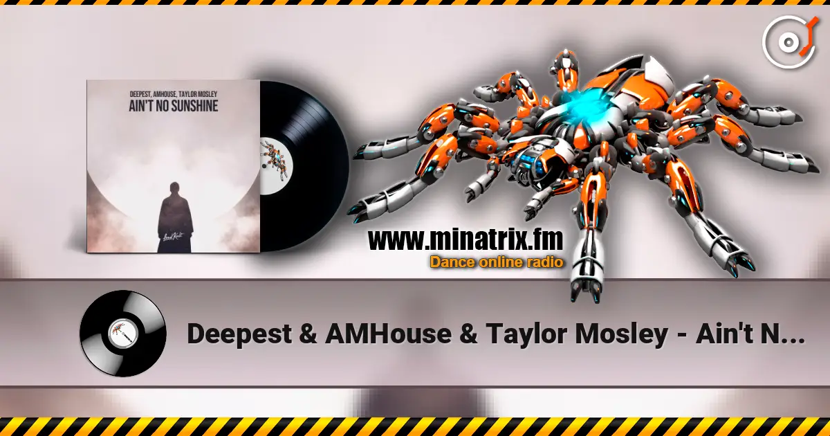 Deepest & AMHouse & Taylor Mosley - Ain't No Sunshine écouter en ligne en haute qualité | Minatrix.FM