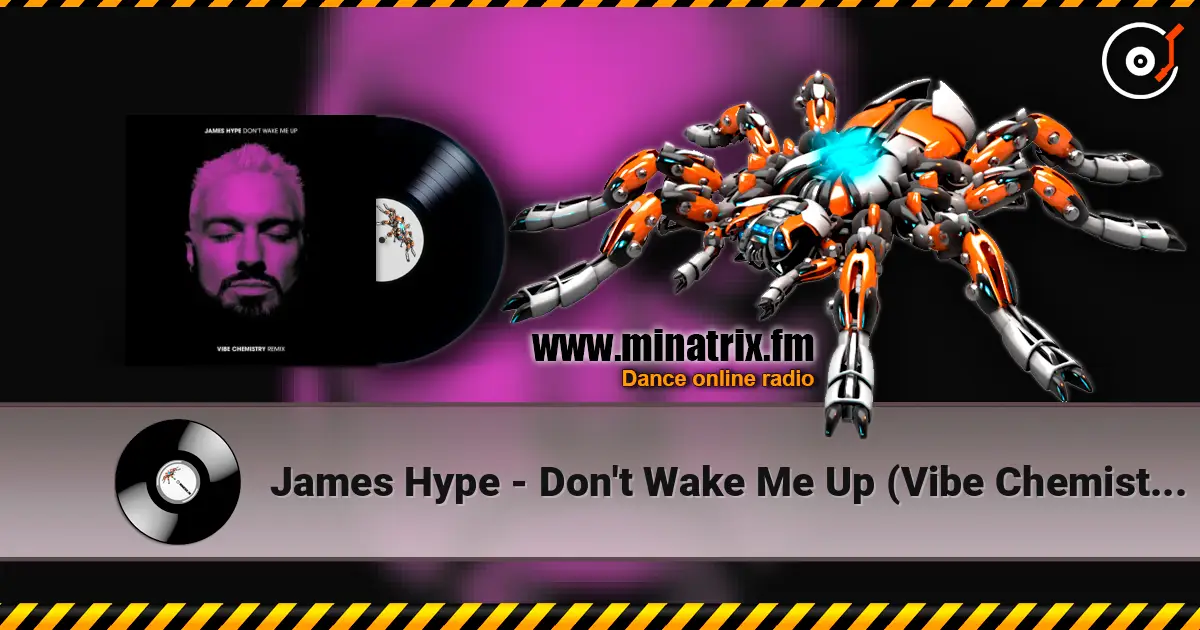 James Hype - Don't Wake Me Up (Vibe Chemistry Remix) écouter en ligne en haute qualité | Minatrix.FM