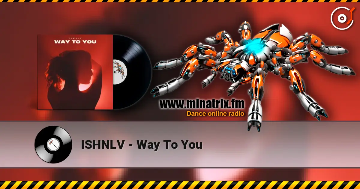 ISHNLV - Way To You écouter en ligne en haute qualité | Minatrix.FM