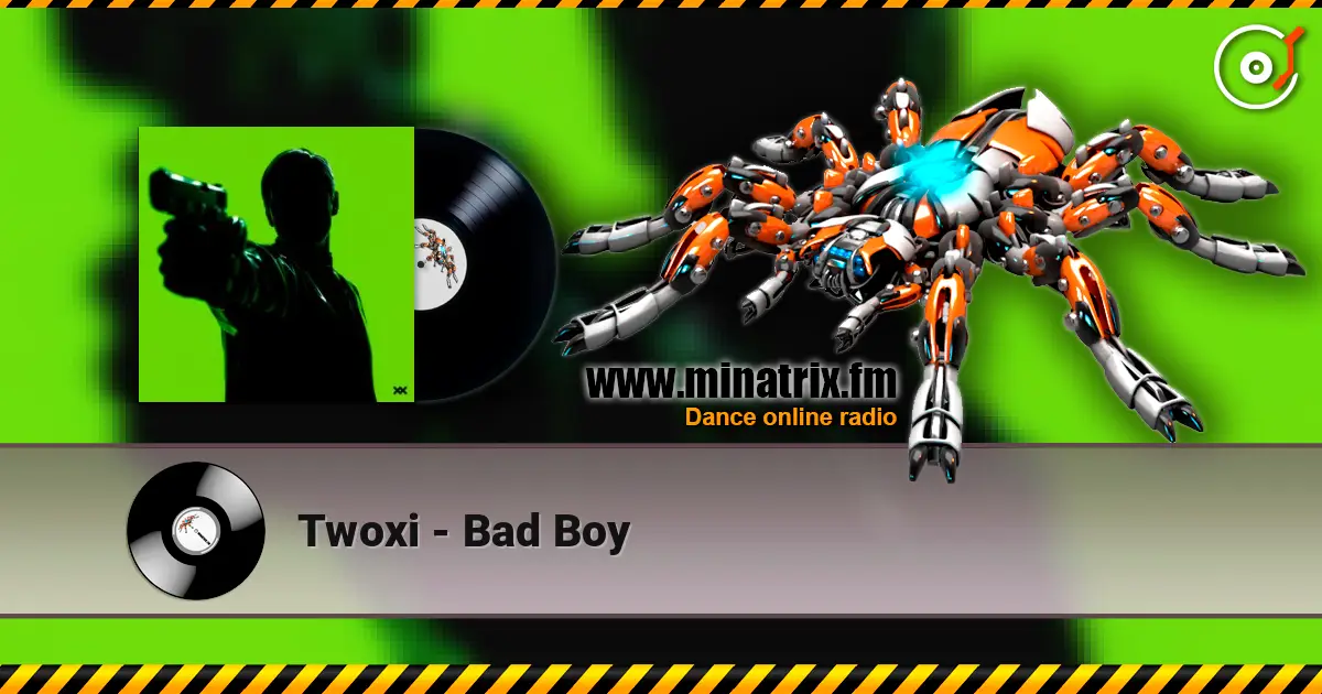 Twoxi - Bad Boy écouter en ligne en haute qualité | Minatrix.FM