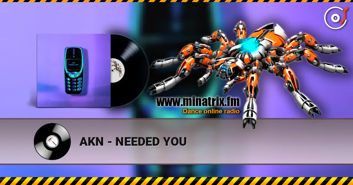 AKN - NEEDED YOU écouter en ligne en haute qualité | Minatrix.FM