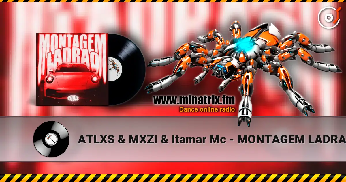 ATLXS & MXZI & Itamar Mc - MONTAGEM LADRAO écouter en ligne en haute qualité | Minatrix.FM