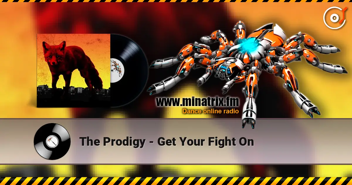 The Prodigy - Get Your Fight On écouter en ligne en haute qualité | Minatrix.FM