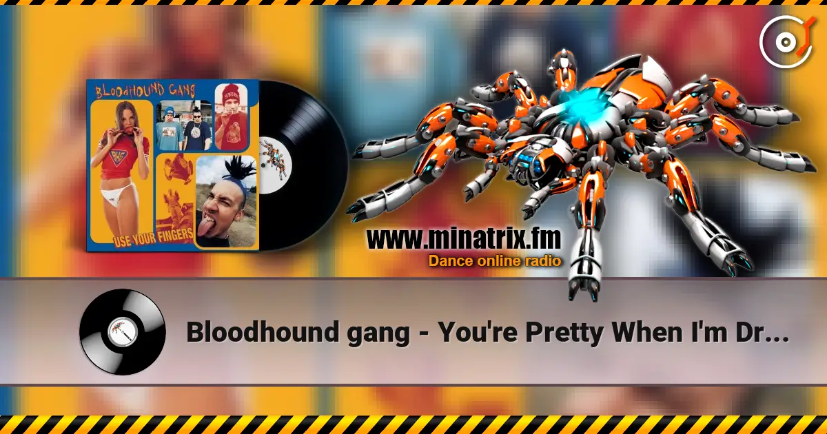 Bloodhound gang - You're Pretty When I'm Drunk écouter en ligne en haute qualité | Minatrix.FM