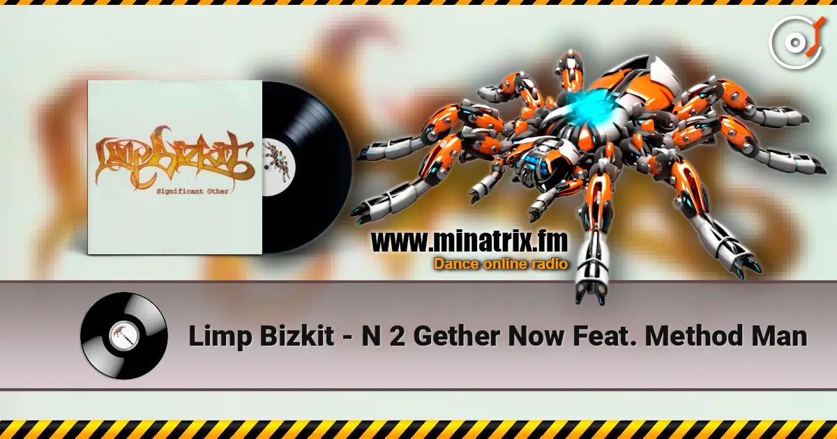Limp Bizkit - N 2 Gether Now Feat. Method Man écouter en ligne en haute qualité | Minatrix.FM