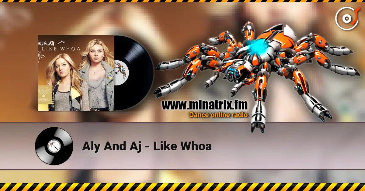 Aly And Aj - Like Whoa écouter en ligne en haute qualité | Minatrix.FM