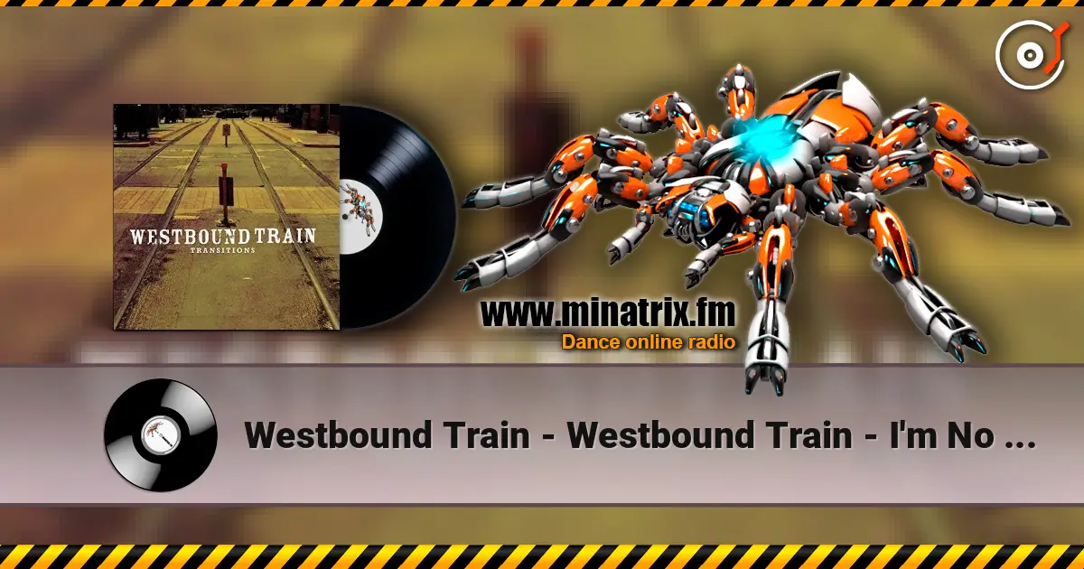 Westbound Train - Westbound Train - I'm No Different écouter en ligne en haute qualité | Minatrix.FM