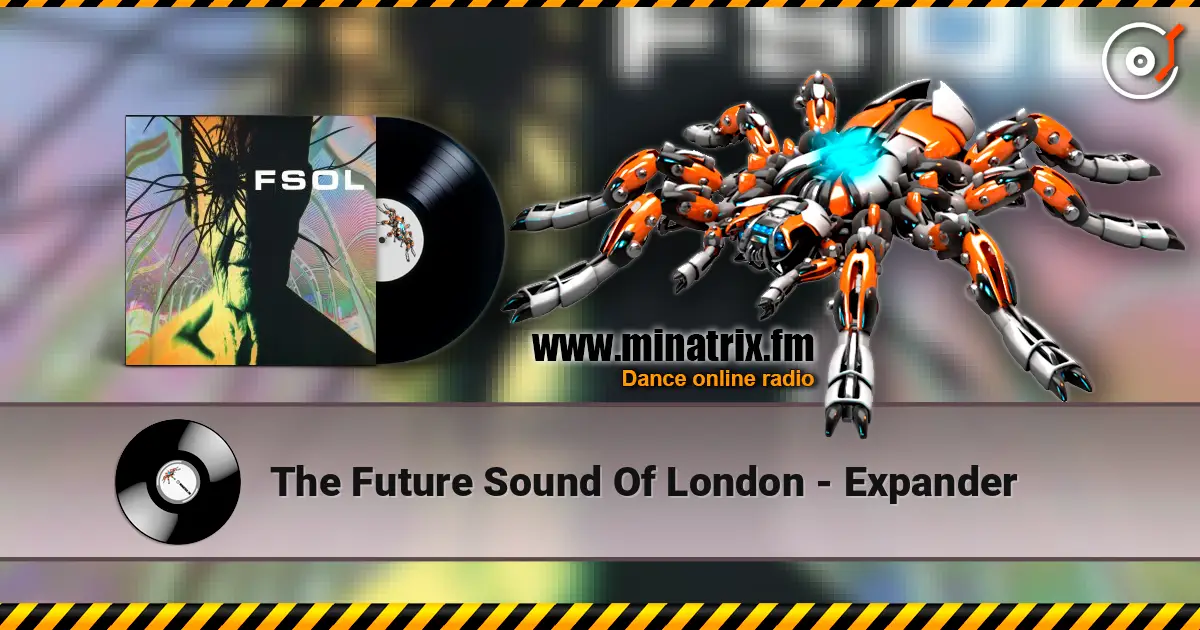 The Future Sound Of London - Expander écouter en ligne en haute qualité | Minatrix.FM