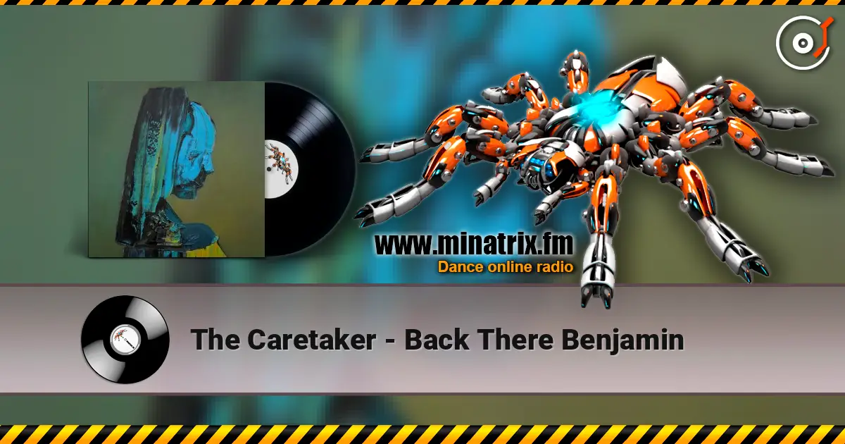 The Caretaker - Back There Benjamin écouter en ligne en haute qualité | Minatrix.FM