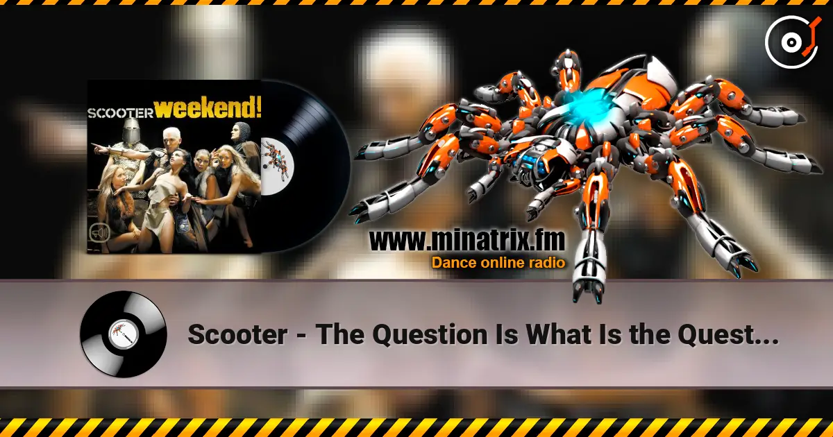 Scooter - The Question Is What Is the Question écouter en ligne en haute qualité | Minatrix.FM