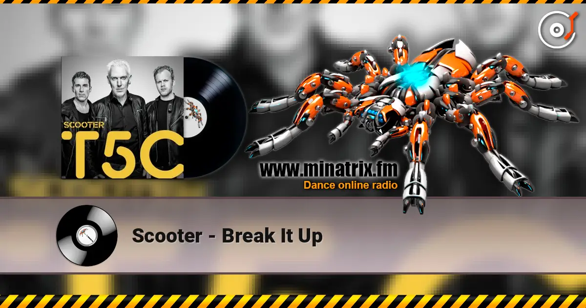 Scooter - Break It Up écouter en ligne en haute qualité | Minatrix.FM