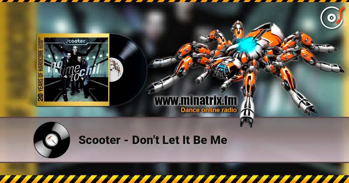 Scooter - Don't Let It Be Me écouter en ligne en haute qualité | Minatrix.FM