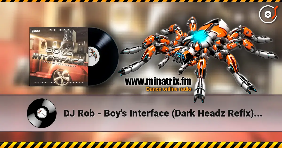 DJ Rob - Boy's Interface (Dark Headz Refix) Slowed Version écouter en ligne en haute qualité | Minatrix.FM