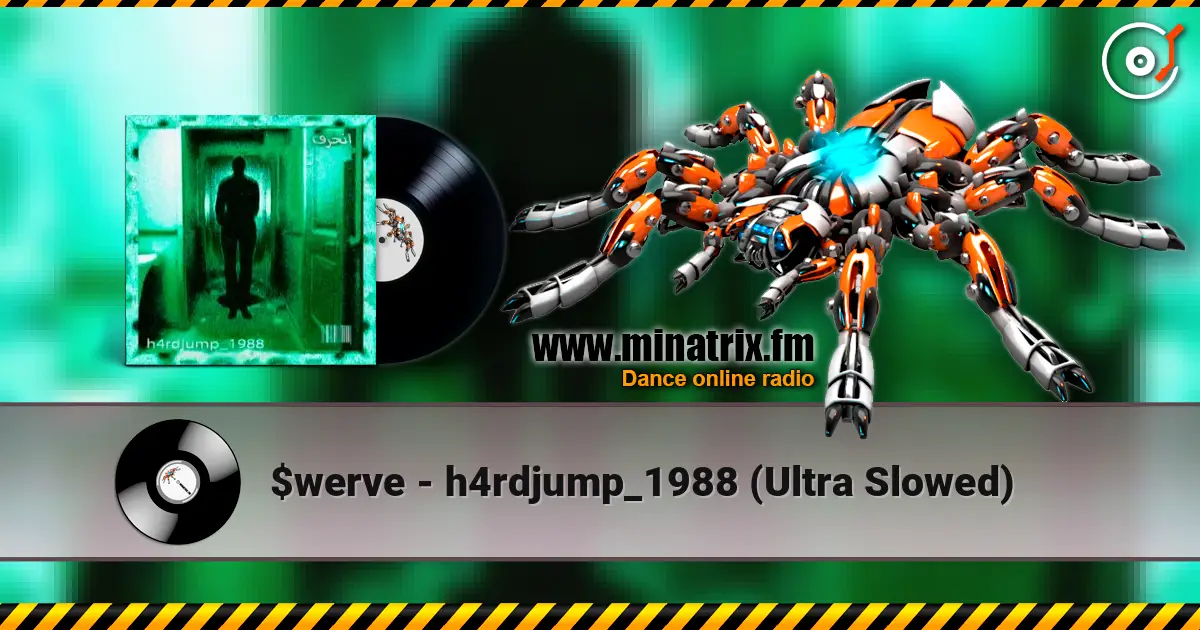 $werve - h4rdjump_1988 (Ultra Slowed) écouter en ligne en haute qualité | Minatrix.FM