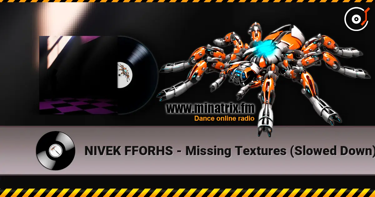 NIVEK FFORHS - Missing Textures (Slowed Down) écouter en ligne en haute qualité | Minatrix.FM