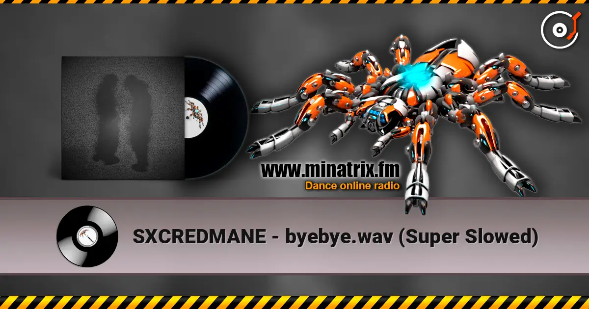 SXCREDMANE - byebye.wav (Super Slowed) écouter en ligne en haute qualité | Minatrix.FM