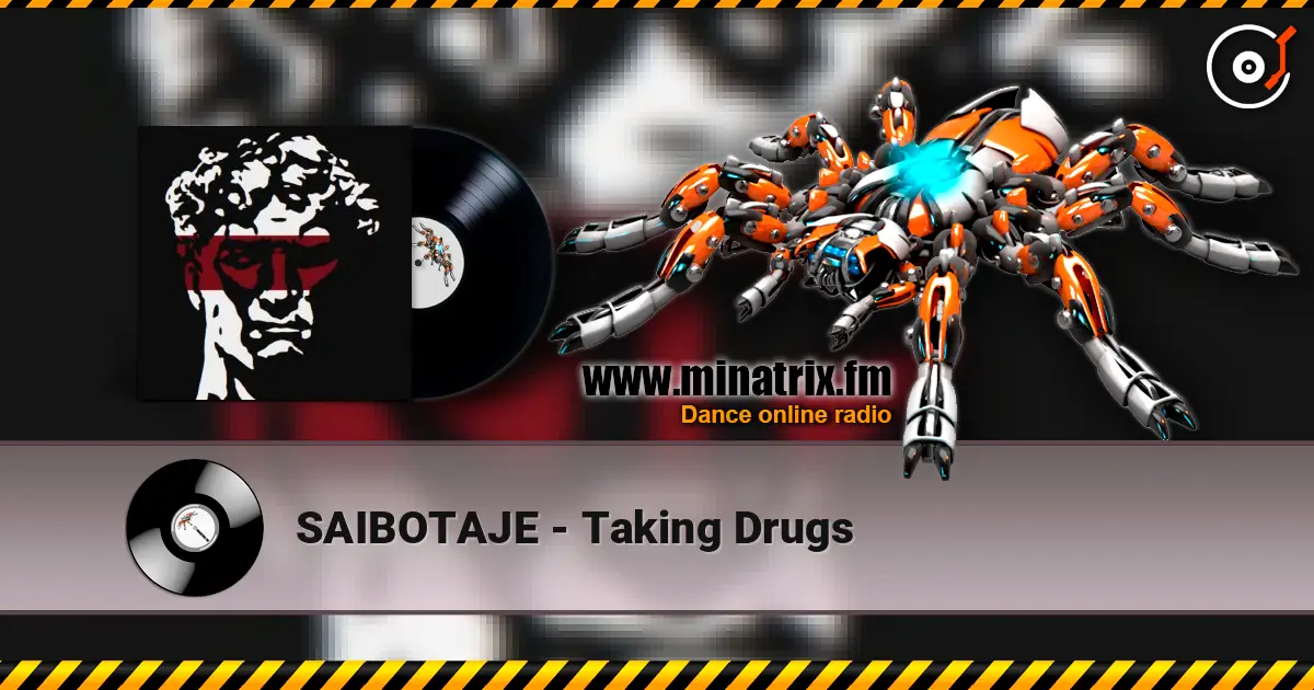 SAIBOTAJE - Taking Drugs écouter en ligne en haute qualité | Minatrix.FM