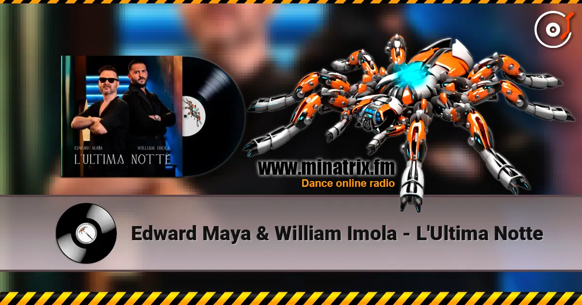 Edward Maya & William Imola - L'Ultima Notte écouter en ligne en haute qualité | Minatrix.FM
