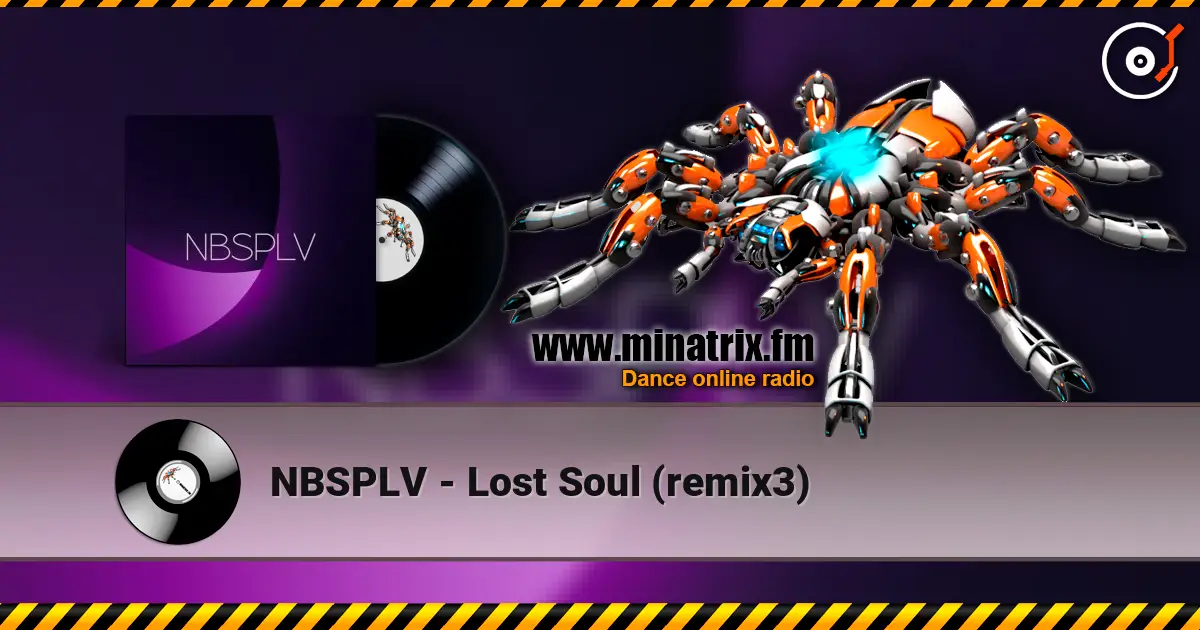 NBSPLV - Lost Soul (remix3) écouter en ligne en haute qualité | Minatrix.FM