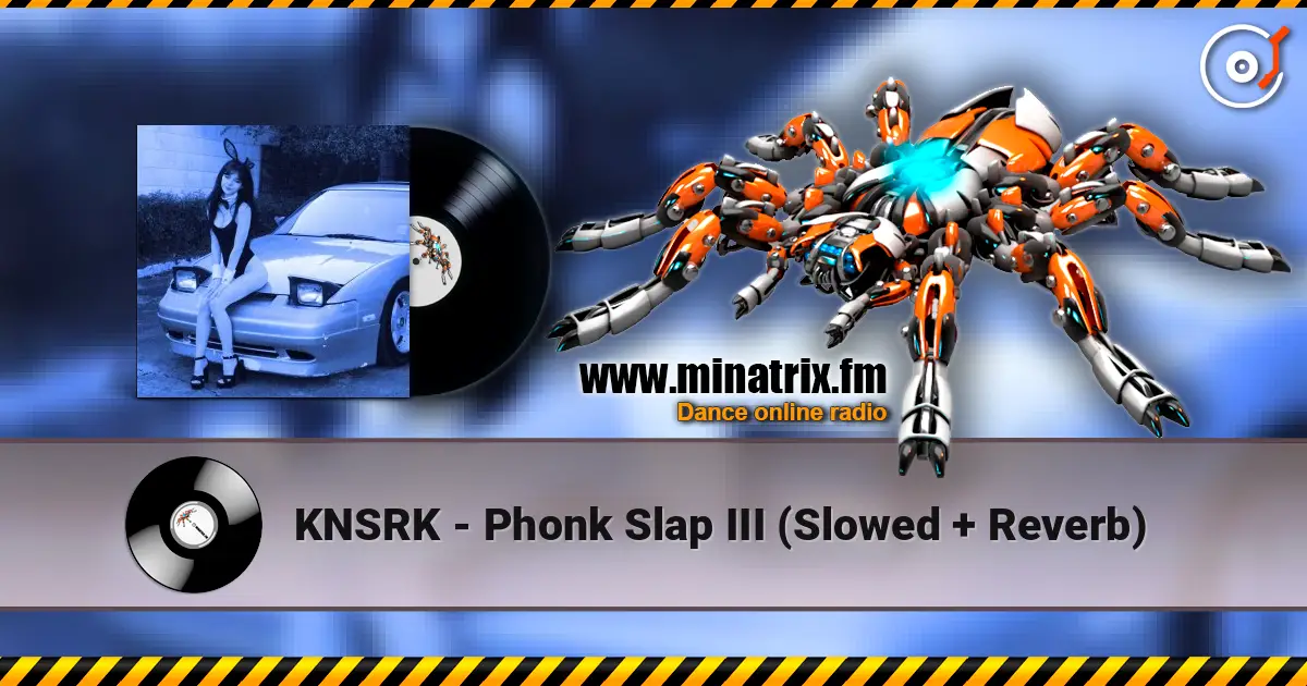 KNSRK - Phonk Slap III (Slowed + Reverb) écouter en ligne en haute qualité | Minatrix.FM