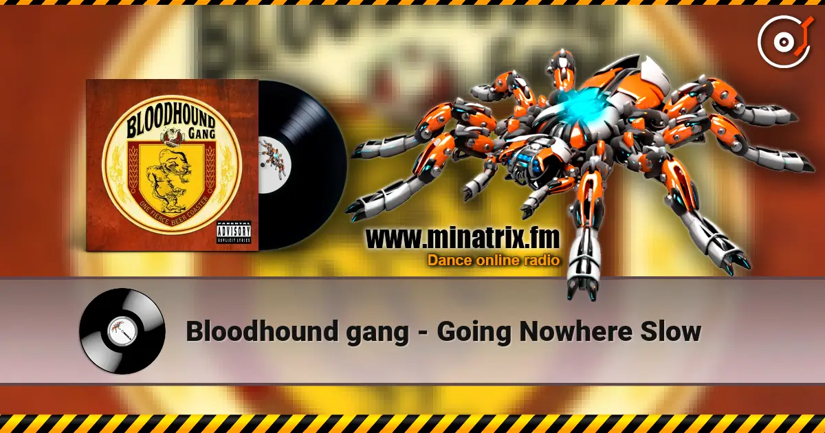 Bloodhound gang - Going Nowhere Slow écouter en ligne en haute qualité | Minatrix.FM
