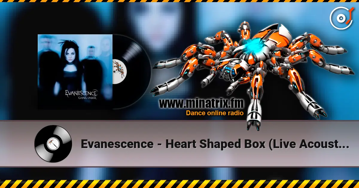 Evanescence - Heart Shaped Box (Live Acoustic Version) écouter en ligne en haute qualité | Minatrix.FM
