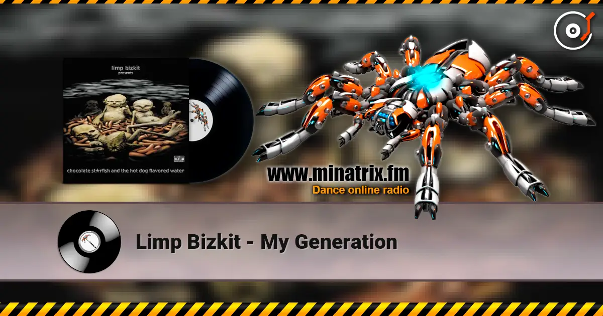 Limp Bizkit - My Generation écouter en ligne en haute qualité | Minatrix.FM