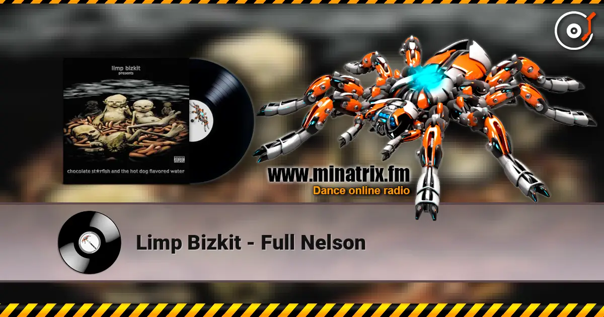Limp Bizkit - Full Nelson écouter en ligne en haute qualité | Minatrix.FM