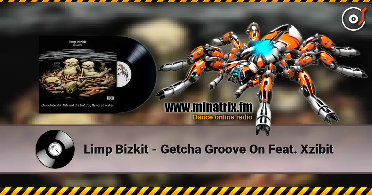 Limp Bizkit - Getcha Groove On Feat. Xzibit écouter en ligne en haute qualité | Minatrix.FM