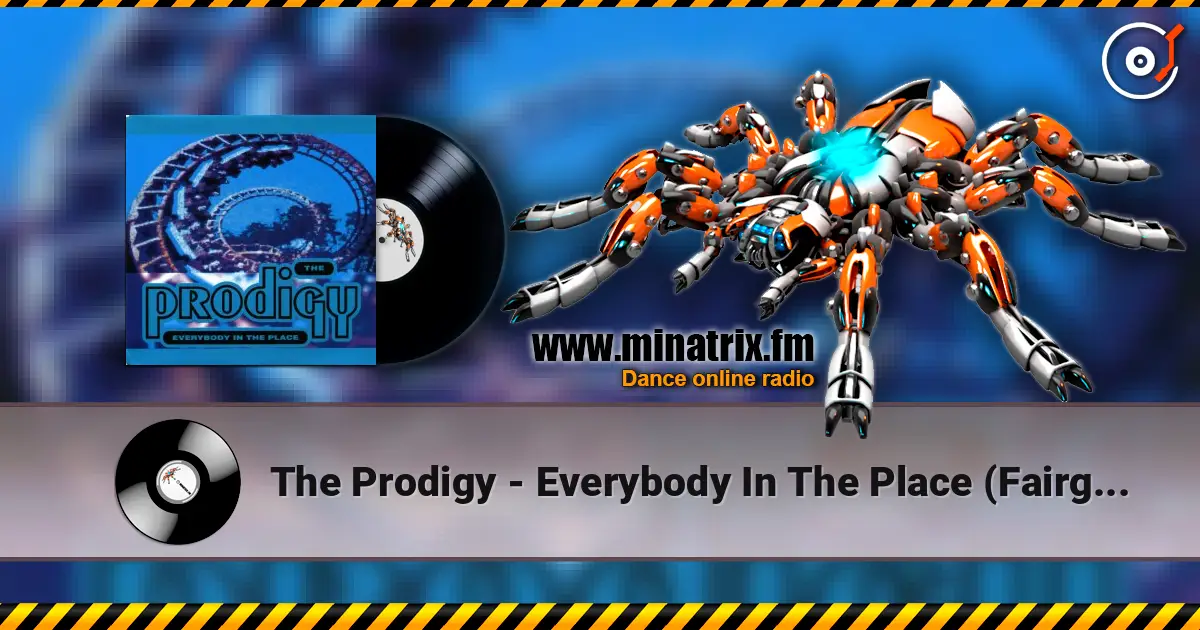 The Prodigy - Everybody In The Place (Fairground Remix) écouter en ligne en haute qualité | Minatrix.FM