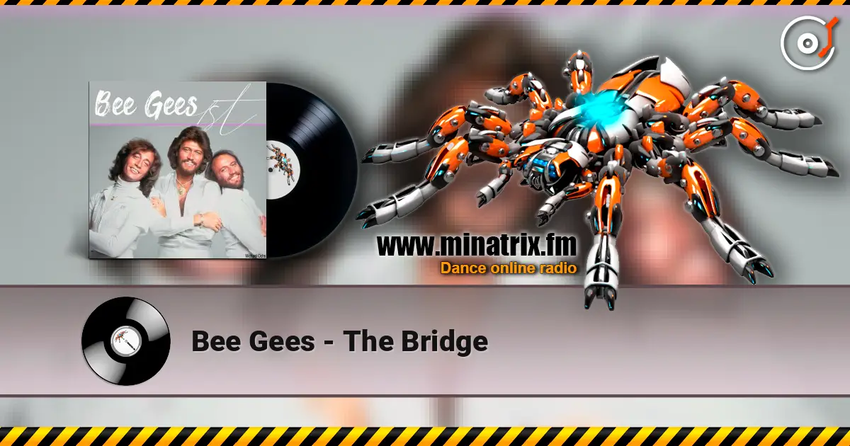 Bee Gees - The Bridge écouter en ligne en haute qualité | Minatrix.FM