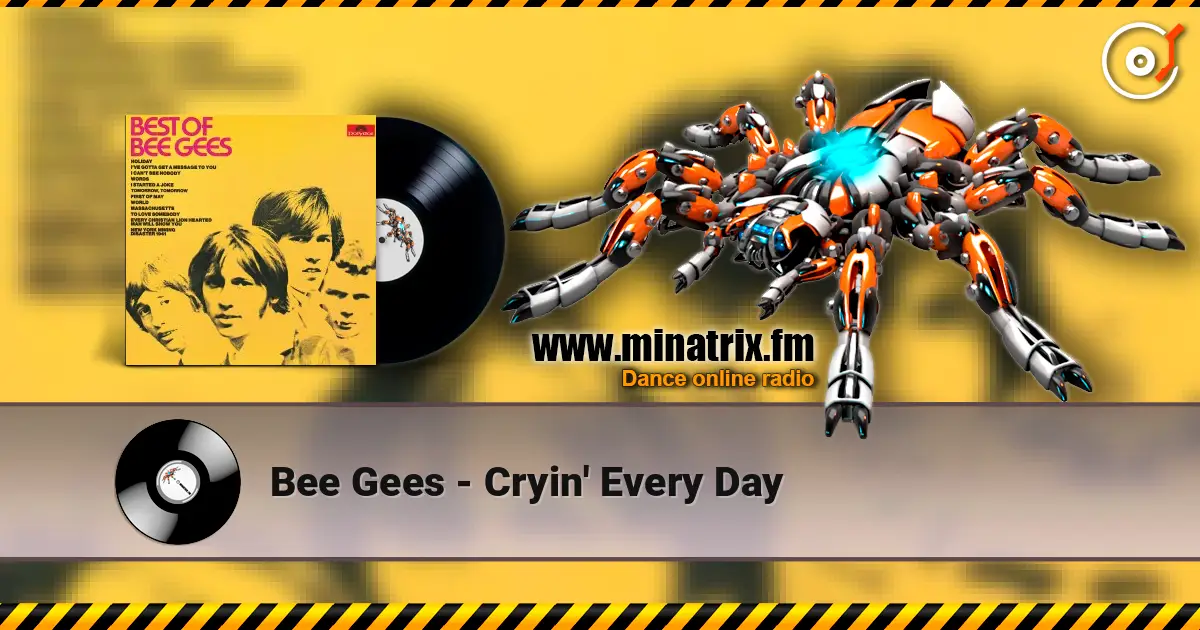 Bee Gees - Cryin' Every Day écouter en ligne en haute qualité | Minatrix.FM