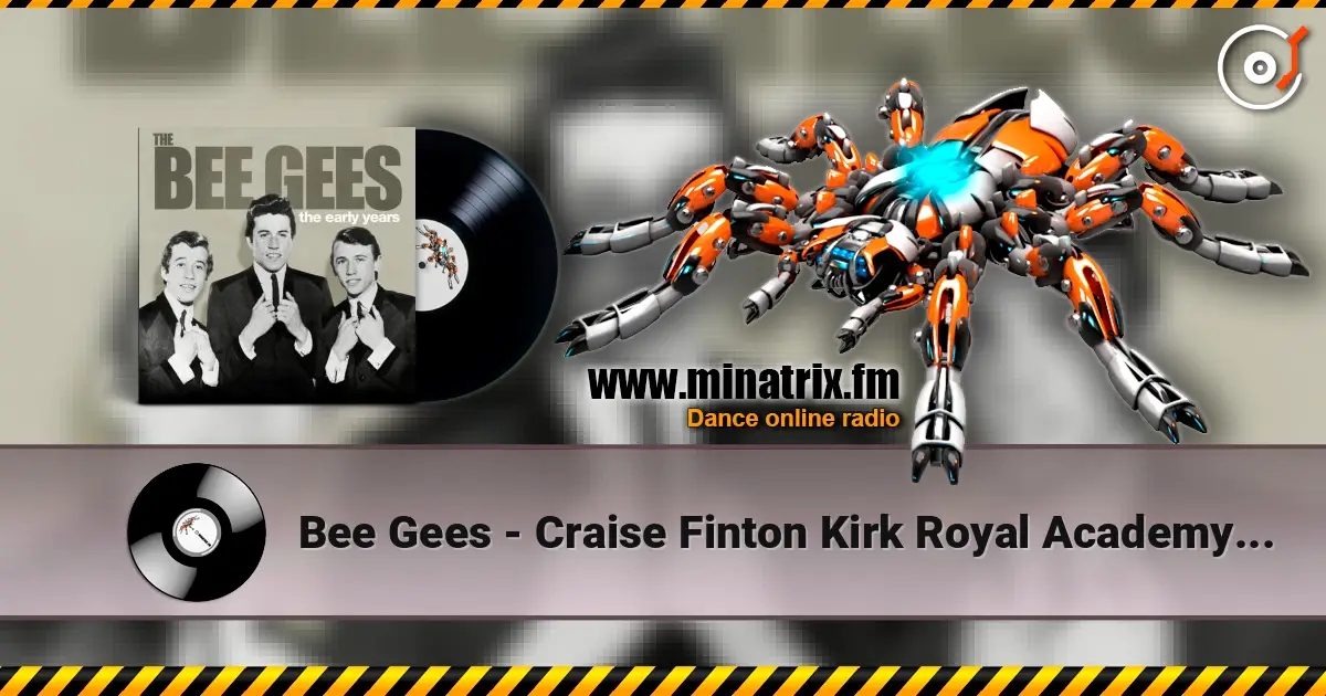 Bee Gees - Craise Finton Kirk Royal Academy Of Arts écouter en ligne en haute qualité | Minatrix.FM