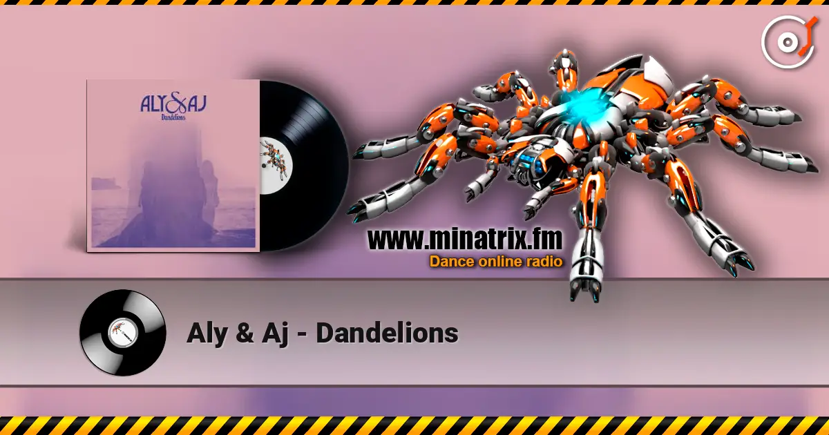 Aly & Aj - Dandelions écouter en ligne en haute qualité | Minatrix.FM