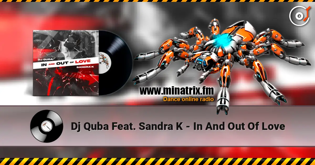 Dj Quba Feat. Sandra K - In And Out Of Love écouter en ligne en haute qualité | Minatrix.FM