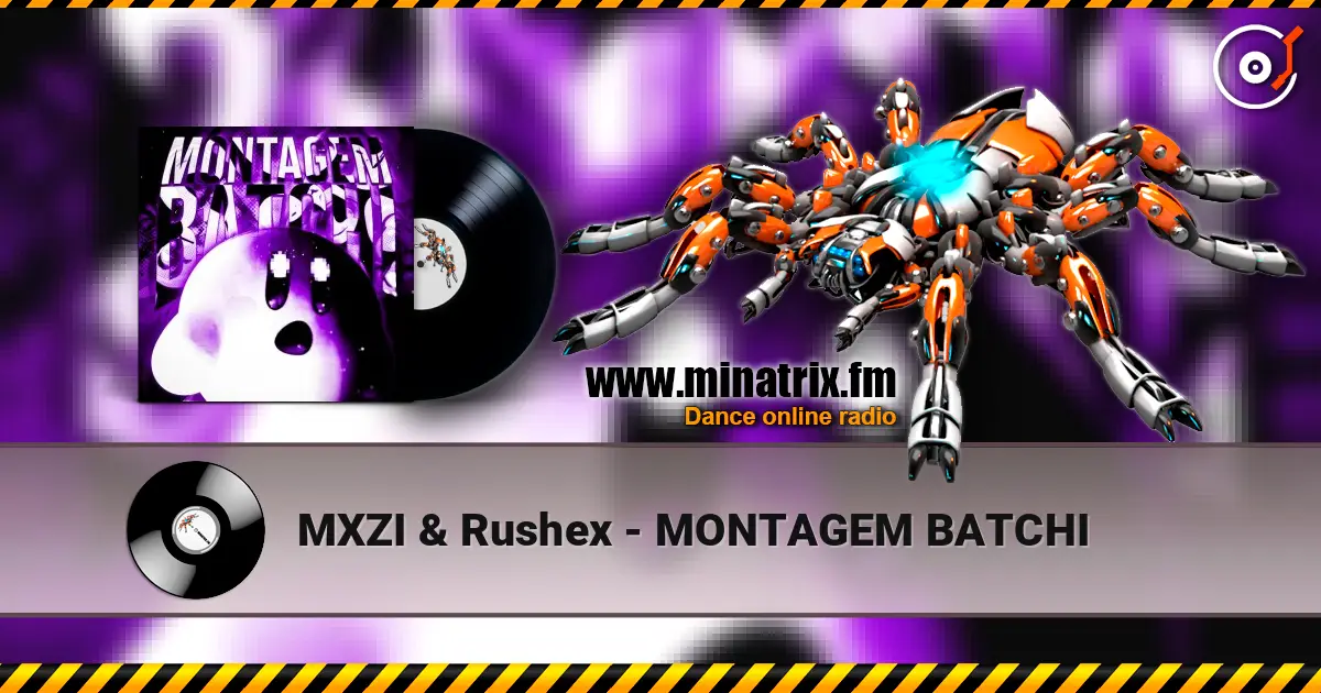 MXZI & Rushex - MONTAGEM BATCHI écouter en ligne en haute qualité | Minatrix.FM