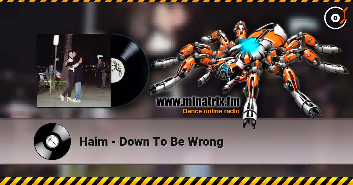 Haim - Down To Be Wrong écouter en ligne en haute qualité | Minatrix.FM