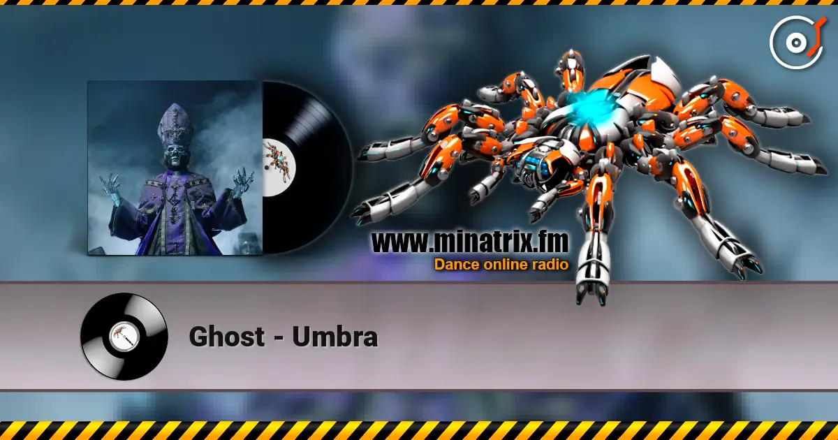 Ghost - Umbra écouter en ligne en haute qualité | Minatrix.FM
