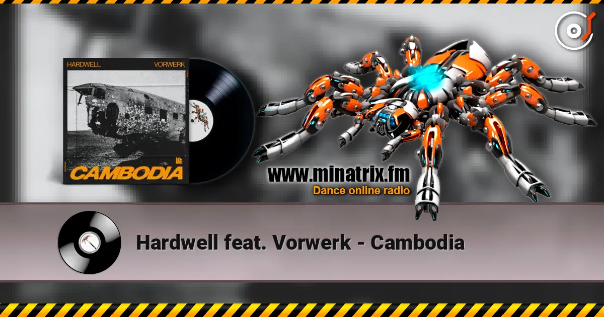 Hardwell feat. Vorwerk - Cambodia écouter en ligne en haute qualité | Minatrix.FM