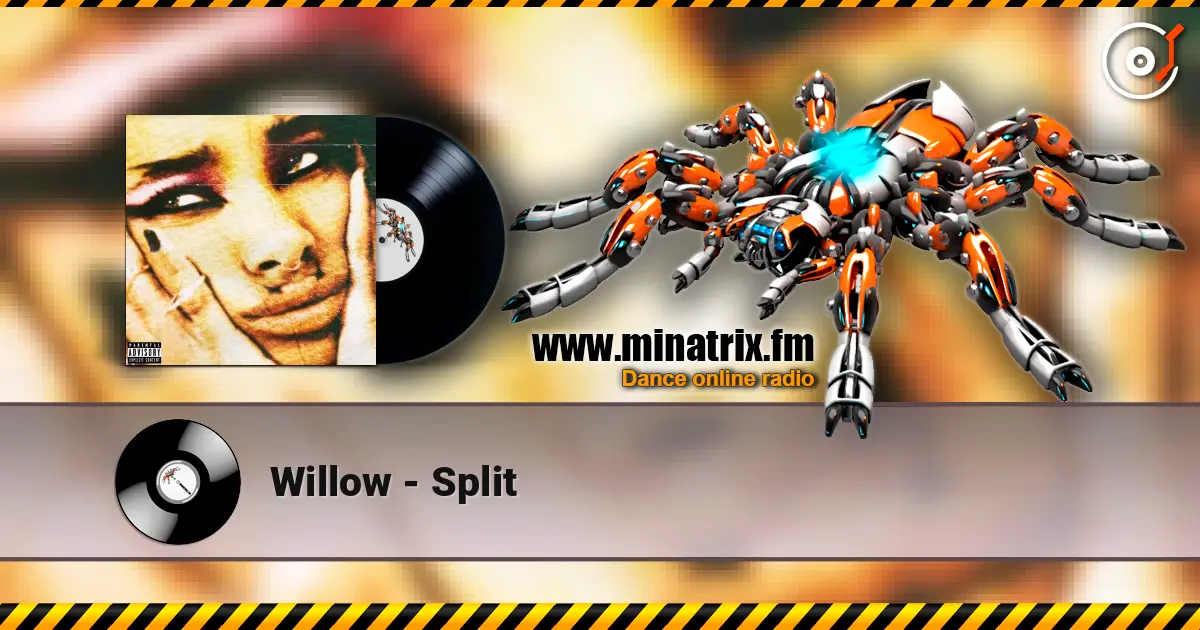 Willow - Split écouter en ligne en haute qualité | Minatrix.FM