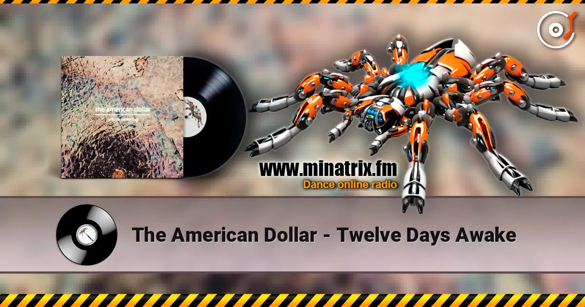 The American Dollar - Twelve Days Awake écouter en ligne en haute qualité | Minatrix.FM