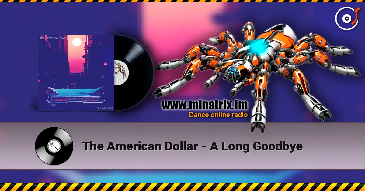 The American Dollar - A Long Goodbye écouter en ligne en haute qualité | Minatrix.FM