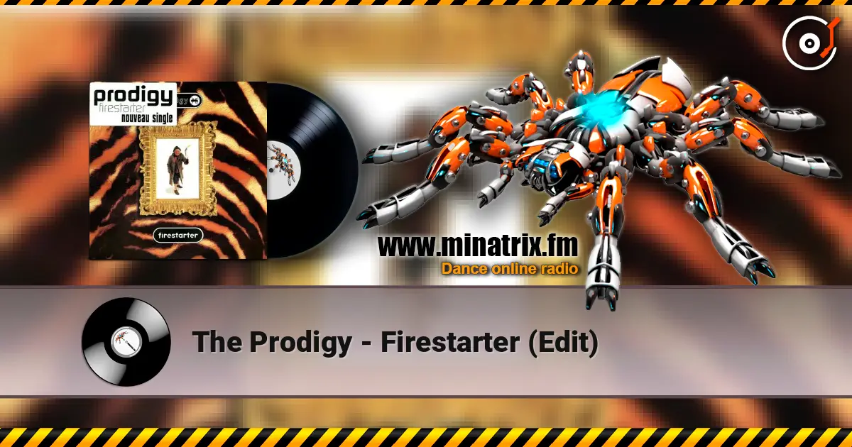 The Prodigy - Firestarter (Edit) écouter en ligne en haute qualité | Minatrix.FM