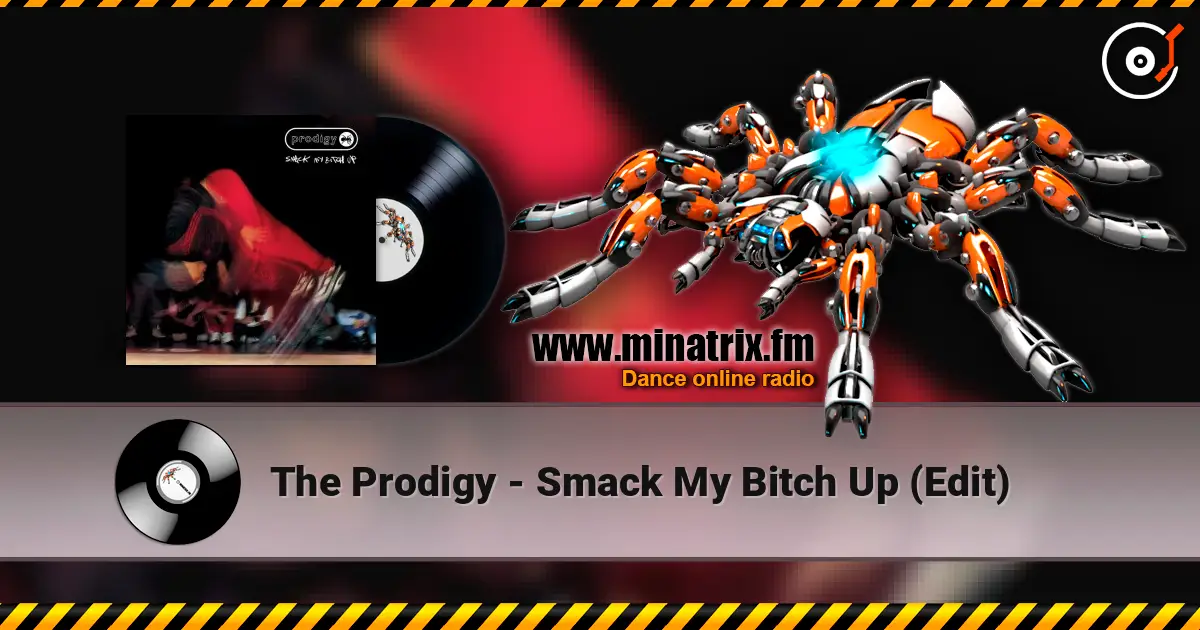 The Prodigy - Smack My Bitch Up (Edit) écouter en ligne en haute qualité | Minatrix.FM