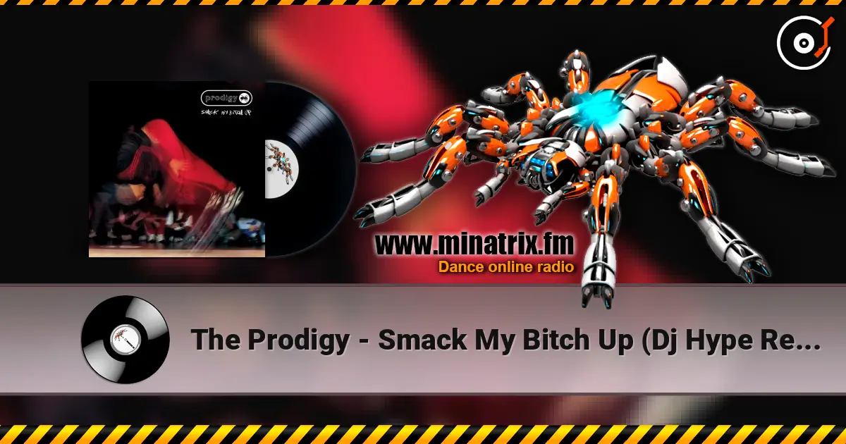 The Prodigy - Smack My Bitch Up (Dj Hype Remix) écouter en ligne en haute qualité | Minatrix.FM