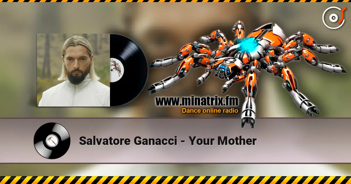Salvatore Ganacci - Your Mother écouter en ligne en haute qualité | Minatrix.FM