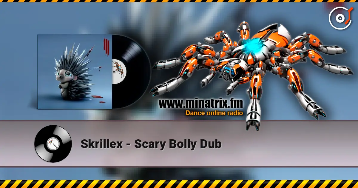 Skrillex - Scary Bolly Dub écouter en ligne en haute qualité | Minatrix.FM