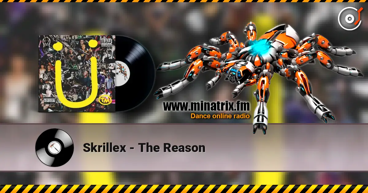 Skrillex - The Reason écouter en ligne en haute qualité | Minatrix.FM